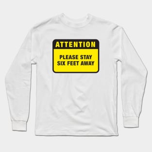 Attention: Please Keep Six Feet Away Long Sleeve T-Shirt